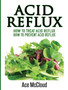 Acid Reflux : How to Treat Acid Reflux: How to Prevent Acid Reflux by Ace McCloud - Hardback