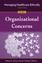 Managing Healthcare Ethically, Volume 2 : Organizational Concerns by William A. Nelson - Paperback