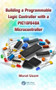 Building a Programmable Logic Controller with a PIC16F648A Microcontroller by Murat Uzam - Hardback