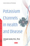 Potassium Channels in Health and Disease by Hiroaki M.D. Ph.D. Kume - Paperback
