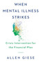 When Mental Illness Strikes : Crisis Intervention for the Financial Plan by Allen Giese - Hardback