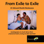 From Exile to Exile : Autobiography of a South African Black Professional Before, During and After Apartheid by Dr Edmund Mxolisi Mankazana - Paperback
