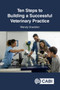 Ten Steps to Building a Successful Veterinary Practice by Wendy Sneddon - Hardback