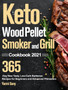 Keto Wood Pellet Smoker and Grill Cookbook 2021