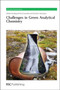 Challenges in Green Analytical Chemistry : Volume 13 by Miguel de la Guardia - Hardback