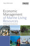 Economic Management of Marine Living Resources : A Practical Introduction by David Whitmarsh - Paperback