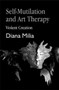 Self-Mutilation and Art Therapy : Violent Creation by Diana Milia - Paperback