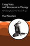 Using Voice and Movement in Therapy : The Practical Application of Voice Movement Therapy by Paul Newham - Paperback