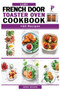 Luby French Door Toaster Oven Cookbook : + 60 Easy & Delicious Oven Recipes to Bake, Broil, Toast. For Beginners and Advanced Users.