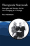 Therapeutic Voicework : Principles and Practice for the Use of Singing as a Therapy by Paul Newham - Paperback