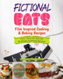 Fictional Eats Film Inspired Cooking & Baking Recipes : Your Favorite Movies & Shows Inspired Recipes