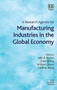 A Research Agenda for Manufacturing Industries in the Global Economy by John R. Bryson - Hardback