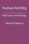 Human Fertility : Reproductive Biology by Akmal El-Mazny - Paperback