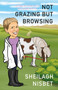 Not Grazing but Browsing : Spilling the Beans on Life as a Woman and Vet by Sheilagh Nisbet - Paperback