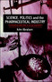 Science, Politics And The Pharmaceutical Industry : Controversy And Bias In Drug Regulation by John Abraham - Paperback
