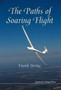 Paths Of Soaring Flight, The by Frank George Irving - Hardback