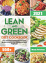 Lean and Green Diet Cookbook 2021 : 550+ Satisfying & Healthy Lean and Green Recipes to Improve Your Wellness and Quick Weight Loss by Wendy McFarlane - Hardback