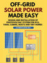 Off-Grid Solar Power Made Easy : Design and Installation of Photovoltaic system For Rvs, Vans, Cabins, Boats and Tiny Homes by William Jordan - Hardback