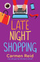 Late Night Shopping : The perfect laugh-out-loud romantic comedy by Carmen Reid - Paperback