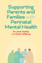 Supporting Parents and Families with Perinatal Mental Health : A Guide for Professionals by Dr Jane Hanley - Paperback