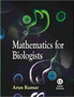 Mathematics for Biologists by Arun Kumar - Hardback