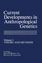 Current Developments in Anthropological Genetics : Volume 1 Theory and Methods by James H. Mielke - Paperback