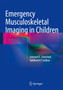 Emergency Musculoskeletal Imaging in Children by Leonard E. Swischuk - Hardback