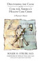 Discovering the Cause and the Cure for America's Health Care Crisis : A Physician's Memoir by Roger H Strube MD - Hardback