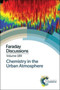 Chemistry in the Urban Atmosphere : Faraday Discussion 189 : Volume 189 by Royal Society of Chemistry - Hardback