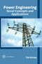 Power Engineering: Novel Concepts and Applications by Tim Kurian - Hardback