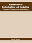 Mathematical Optimization and Modeling: Concepts, Theories and Applications by Lucas Lincoln - Hardback