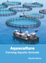 Aquaculture: Farming Aquatic Animals by Olando Martin - Hardback
