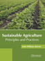 Sustainable Agriculture: Principles and Practices by John Williams Barrow - Hardback