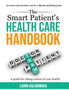 The Smart Patients Healthcare Handbook : A guide for taking control of your health by Laura Kuligowska - Paperback