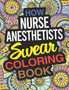 How Nurse Anesthetists Swear Coloring Book : A Certified Registered Nurse Anaesthetist Coloring Book by Ruth Stewart - Paperback