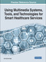 Using Multimedia Systems, Tools, and Technologies for Smart Healthcare Services by Amit Kumar Tyagi - Hardback