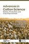 Advances in Cotton Science : Botany, Production, and Crop Improvement by Ratikanta Maiti - Paperback