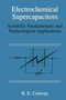 Electrochemical Supercapacitors : Scientific Fundamentals and Technological Applications by B.E. Conway - Paperback
