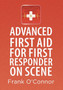 Advanced First Aid for First Responder on Scene by Frank O'Connor - Hardback