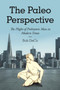 The Paleo Perspective : The Plight of Prehistoric Man in Modern Times by Bob Deco - Paperback
