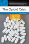 The Opioid Crisis : A Reference Handbook by David E. Newton - Hardback