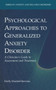 Psychological Approaches to Generalized Anxiety Disorder : A Clinician's Guide to Assessment and Treatment by Holly Hazlett-Stevens - Paperback
