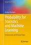 Probability for Statistics and Machine Learning : Fundamentals and Advanced Topics by Anirban DasGupta - Hardback