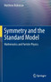 Symmetry and the Standard Model : Mathematics and Particle Physics by Matthew Robinson - Hardback