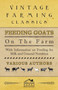 Feeding Goats on the Farm - With Information on Feeding for Milk and General Nutrition by Various - Paperback