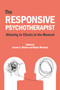 The Responsive Psychotherapist : Attuning to Clients in the Moment by Jeanne C. Watson - Paperback