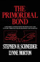The Primordial Bond : Exploring Connections between Man and Nature through the Humanities and Sciences by Stephen H. Schneider - Paperback