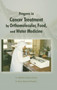 Progress in Cancer Treatment by Orthomolecular, Food, and Water Medicine by Dr Manal Mohamed Khowdiary - Hardback