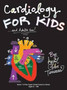 Cardiology for Kids ...and Adults Too! by April Chloe Terrazas - Hardback
