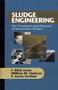 Sludge Engineering : The Treatment and Disposal of Wastewater Sludges by F.Dilek Sanin - Hardback